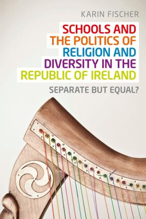 Cover of the book Schools and the politics of religion and diversity in the Republic of Ireland by Jean-François Caron