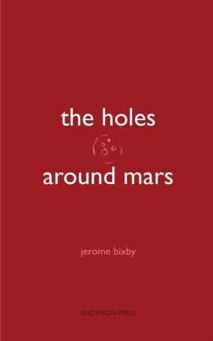 Cover of the book The Holes Around Mars by H.A. Larson
