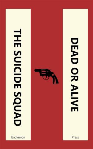 Cover of the book The Suicide Squad - Dead or Alive by D. J. Medley