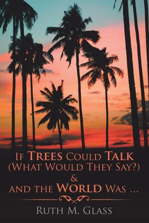 Cover of the book If Trees Could Talk (What Would They Say?) & and the World Was . . . by Cortes Bicking PhD, Kevin B. McKenzie