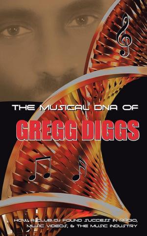 Cover of the book The Musical Dna of Gregg Diggs by Jim Caridi
