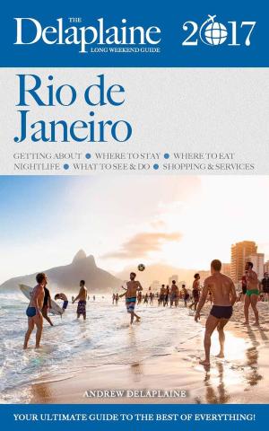 Cover of the book Rio de Janeiro - The Delaplaine 2017 Long Weekend Guide by Andrew Delaplaine