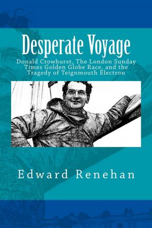Cover of Desperate Voyage: Donald Crowhurst, The London Sunday Times Golden Globe Race, and the Tragedy of Teignmouth Electron
