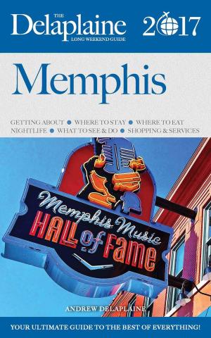 Book cover of Memphis - The Delaplaine 2017 Long Weekend Guide