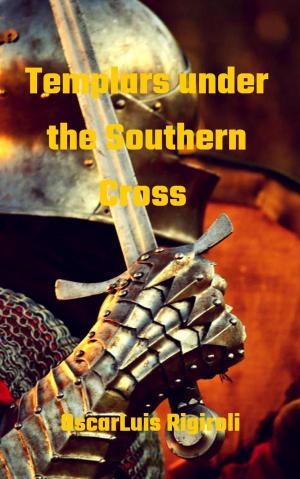 Cover of the book Templars under the Southern Cross by Cèdric daurio