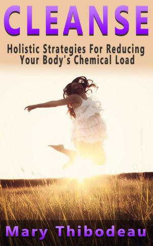 bigCover of the book Cleanse: Holistic Strategies for Reducing Your Body’s Chemical Load by 