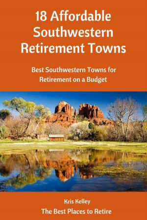 Cover of the book 18 Affordable Southwestern Retirement Towns by Alex Zane Coleman