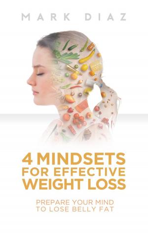 Cover of the book 4 Mindsets for Effective Weight Loss: Prepare Your Mind to Lose Belly Fat by Michael Bauer