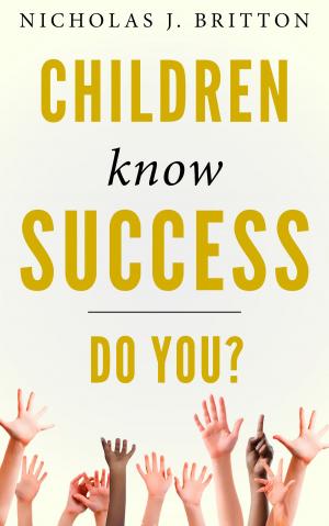 Cover of the book Children Know Success. Do You? by Albert Olaoye