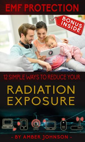 Cover of the book EMF Protection: 12 SIMPLE WAYS TO REDUCE YOUR Radiation Exposure by Jinjer Stanton