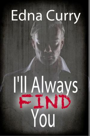 Cover of the book I'll Always Find You by Edna Curry