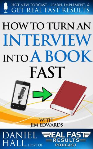 Cover of the book How to Turn an Interview into a Book Fast by Tony Laidig, Daniel Hall
