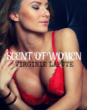 Cover of the book SCENT OF WOMAN (LESBIAN FIRST TIME EROTICA) by Jessica Steele