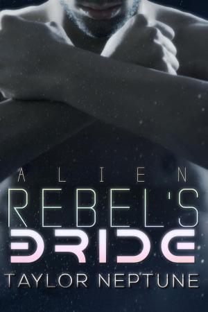 Cover of the book Alien Rebel's Bride by Eva Wilder, Alyse Zaftig