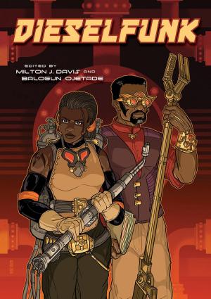 Cover of the book Dieselfunk! by Balogun Ojetade
