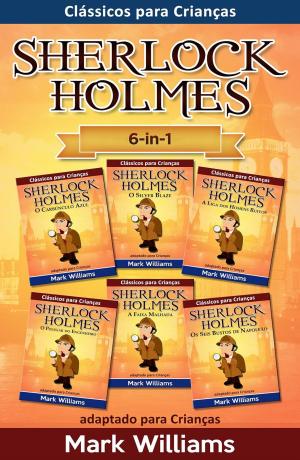 Book cover of Sherlock Holmes adaptado para Crianças 6-in-1 : O Carbúnculo Azul, O Silver Blaze, A Liga dos Homens, O Polegar do Engenheiro, A Faixa Malhada, Os Seis Bustos de Napoleão