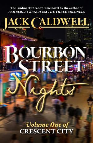 Cover of the book Bourbon Street Nights: Volume One of Crescent City by Jack Caldwell