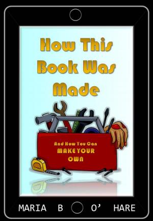 Cover of the book How This Book Was Made & How You Can Make Your Own by Marco De Iuliis