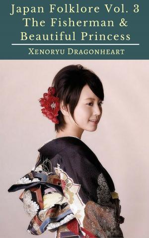 Cover of the book Japan Folklore Vol. 3 The Fisherman & Beautiful Princess by Muhammad Sakura