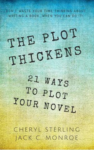 Book cover of The Plot Thickens—21 Ways to Plot Your Novel