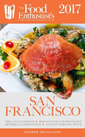 Cover of the book San Francisco - 2017 by Andrew Delaplaine, Andrew Kole