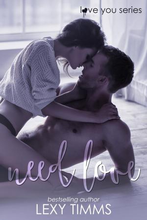 Cover of the book Need Love by Lexy Timms