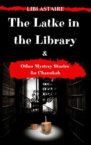 Cover of the book The Latke in the Library & Other Mystery Stories for Chanukah by Laura Durham