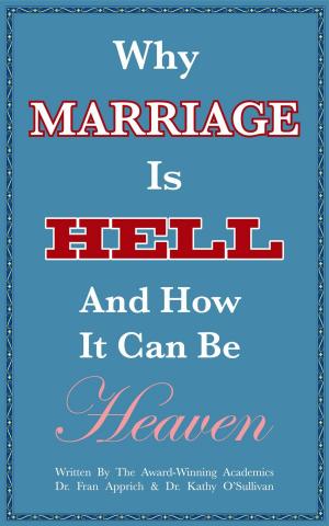 Book cover of Why Marriage Is Hell And How It Can Be Heaven