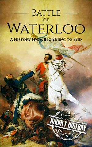 Book cover of Battle of Waterloo: A History From Beginning to End