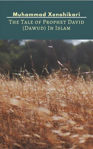 Cover of the book The Tale of Prophet David (Dawud) In Islam by Kip Manley