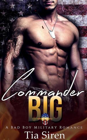Cover of the book Commander BIG: A Bad Boy Military Romance by Brianna Callum