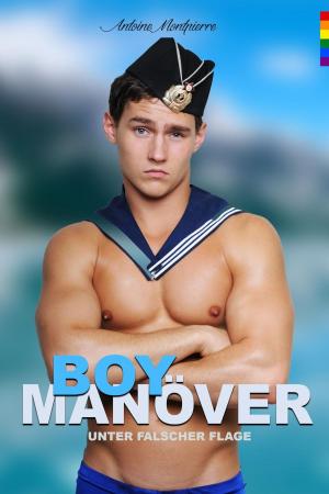 Cover of the book Boymanöver - Unter falscher Flagge (Gay Romance) by Antoine Montpierre