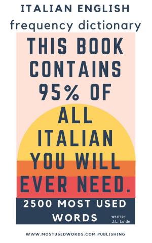 Cover of the book Italian English Frequency Dictionary - Essential Vocabulary - 2.500 Most Used Words & 421 Most Common Verbs by Larry Pitts