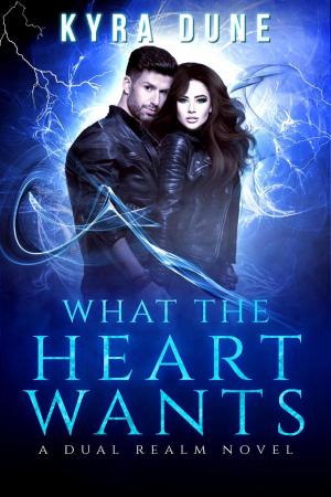 Cover of the book What The Heart Wants by Kyra Dune