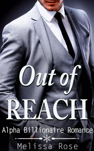 bigCover of the book Out of Reach (Alpha Billionaire Romance) by 