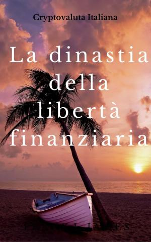 bigCover of the book La dinastia della libertà finanziaria by 