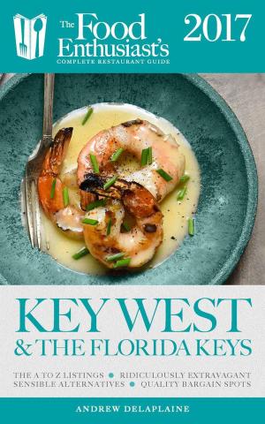 Cover of the book Key West & the Florida Keys - 2017 by Rose + Gully, Geoff Moysa, Andrea Lown
