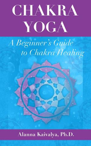 Cover of the book Chakra Yoga: A Beginner's Guide to Chakra Healing by Janet W. Hardy, Dossie Easton