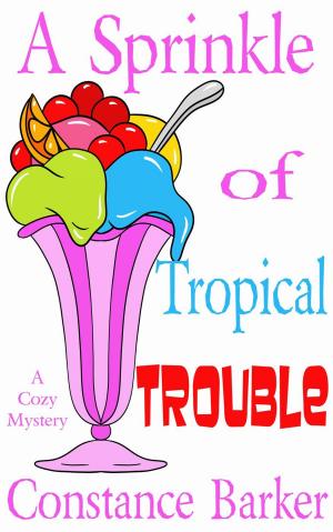 Cover of the book A Sprinkle of Tropical Trouble by Constance Barker