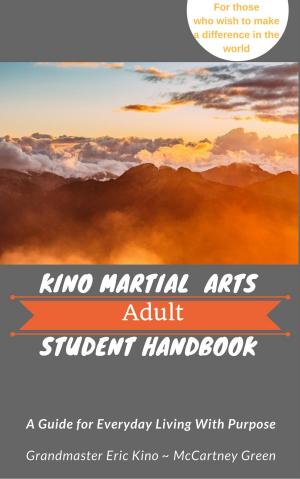 bigCover of the book Kino Martial Arts Adult Student Handbook - A Guide for Everyday Living With Purpose by 