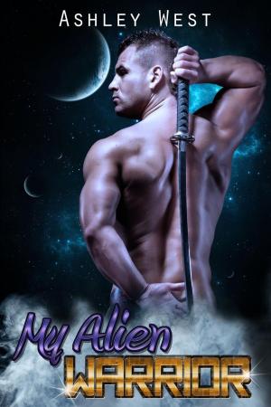 Cover of the book My Alien Warrior: A Sci-Fi Alien Warrior Paranormal Romance by Ashley West
