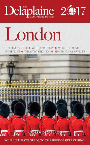 Book cover of London - The Delaplaine 2017 Long Weekend Guide