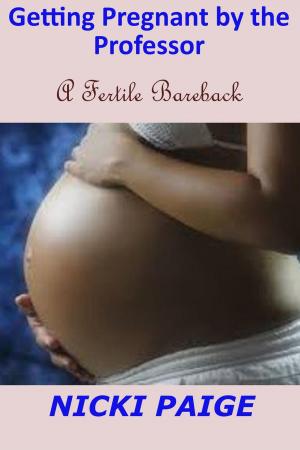 Cover of the book Getting Pregnant by the Professor--A Fertile Bareback by Richie Drenz