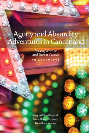 Cover of the book Agony and Absurdity: Adventures in Cancerland by Arthur Browne