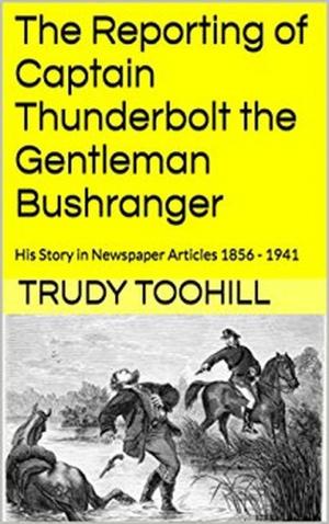 Book cover of The Reporting of Captain Thunderbolt the Gentleman Bushranger