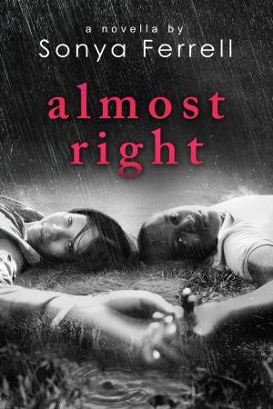 Cover of Almost Right by Sonya Ferrell, Fantasy Publishing LLC