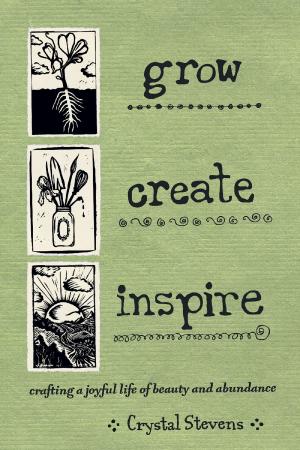 Cover of the book Grow. Create. Inspire. by Cindy Conner