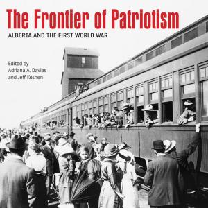 Cover of the book The Frontier of Patriotism by Ann Davis, Elizabeth Herbert, Jennifer Salahub, Christine Sowiak