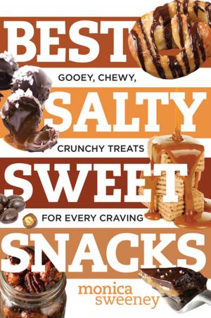 Cover of the book Best Salty Sweet Snacks: Gooey, Chewy, Crunchy Treats for Every Craving (Best Ever) by Divya Anantharaman, Katie Innamorato