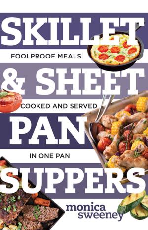 Cover of the book Skillet & Sheet Pan Suppers: Foolproof Meals, Cooked and Served in One Pan (Best Ever) by Cy A Adler